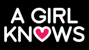 A GIRL KNOWS